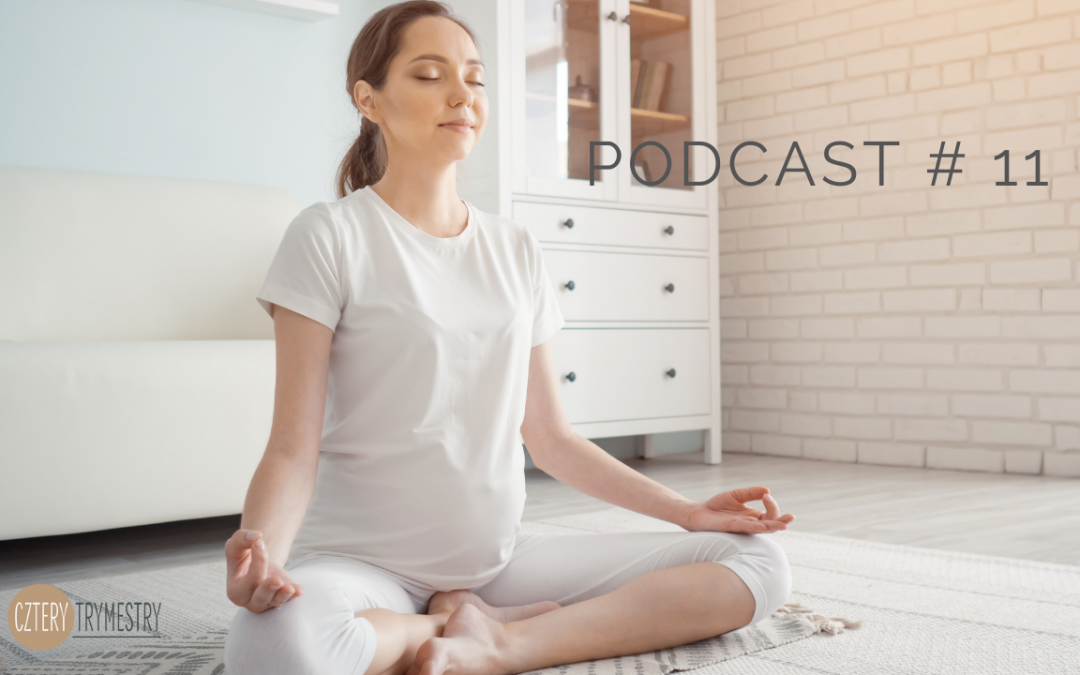 Podcast #11: Co mi daje joga w ciąży? – rozmowa z Moniką Włodkowską-Korytkowską