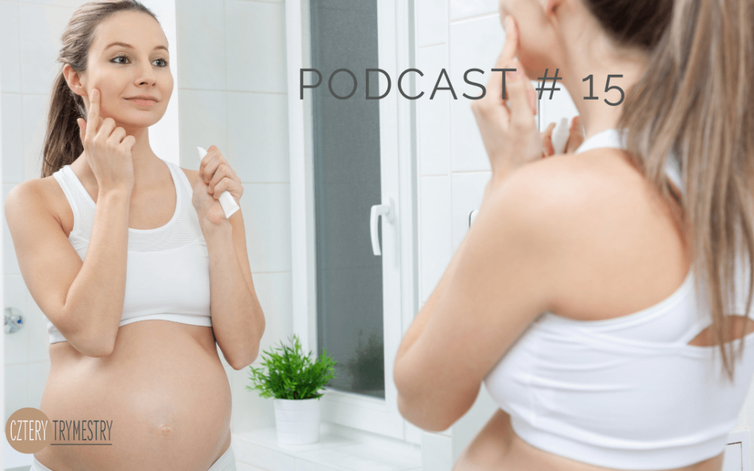 Podcast #15: Naturalna pielęgnacja w ciąży – rozmowa z Dominiką Chirek